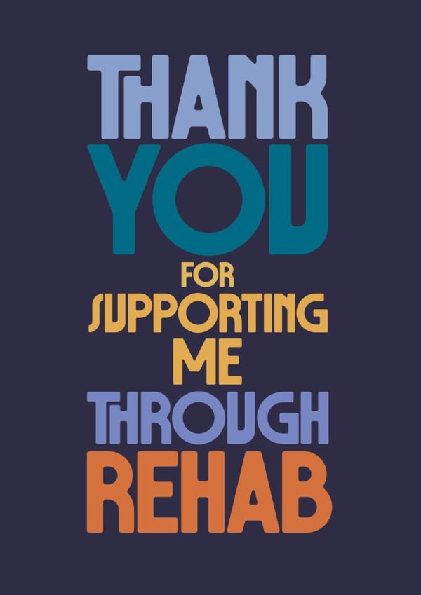 Classic Thank You Card - Supporting Me Through Rehab - Bold Typography created by Rebecca Prinn