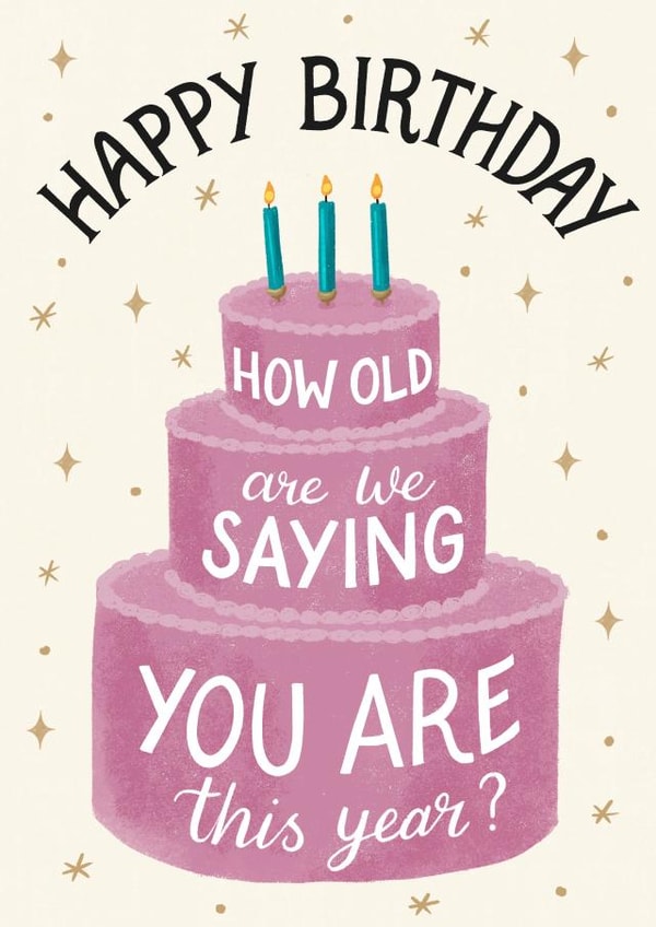 How old are we saying you are this year Cake Birthday card created by Silky Rose Design