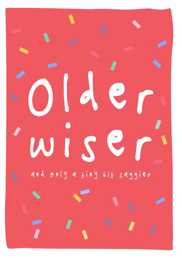 Funny Birthday Card - Older Wiser Saggier - Getting Old created by Bow & Bell