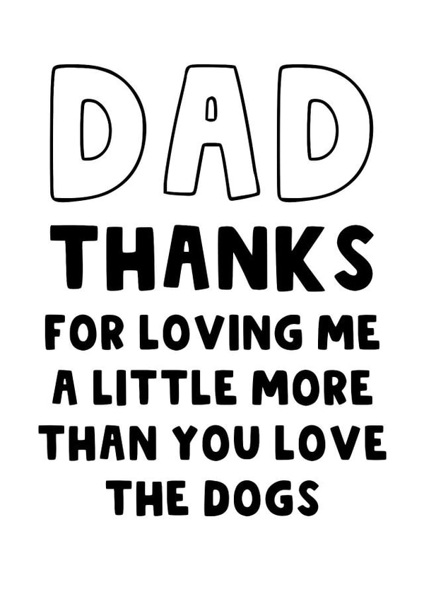 Funny Father's Day Card - Dog Dad - Love Me More Than The Dog created by The Blunt Badger