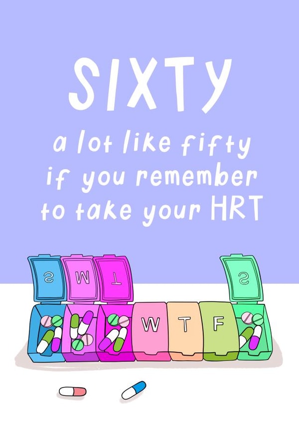 Funny Birthday Card - 60th - Cheeky HRT and Vitamins created by Running with Scissors