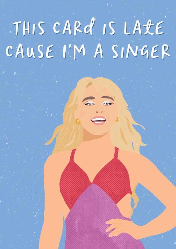 Funny Birthday Card - Belated - Sabrina Carpenter - 'Cause I'm a Singer created by Sweetlove Press