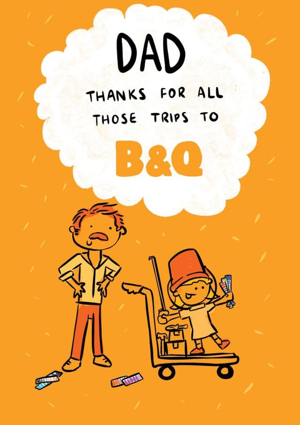 Cute Fathers Day Card - Trips To B&Q - From Daughter created by Bishop, Please!
