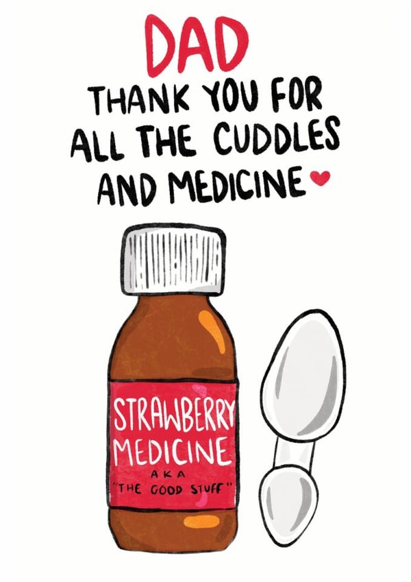 Funny Father's Day Card - Medicine And Cuddles - Heartfelt created by Bishop, Please!