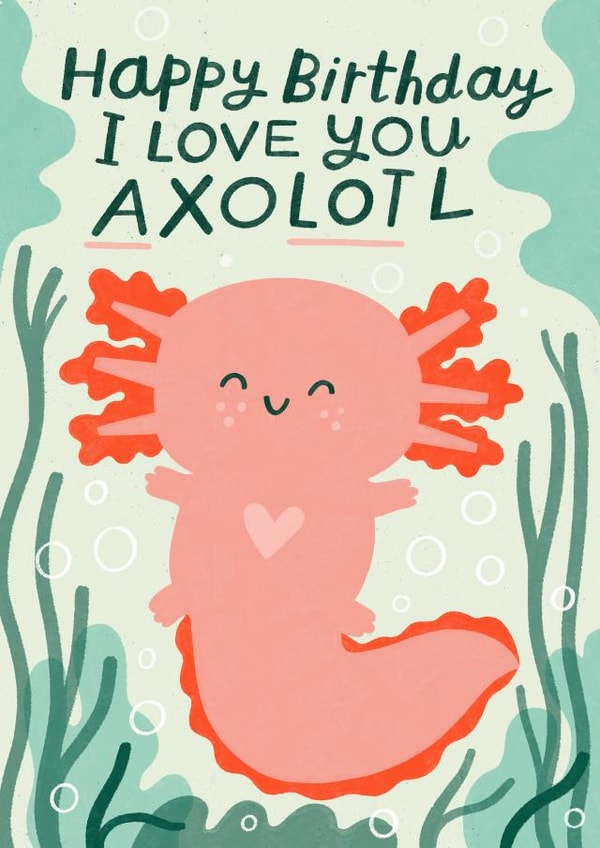 Cute Birthday Card - Axolotl Pun created by Nikki Miles