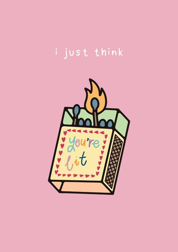 I Just Think You're Lit created by Illustrated Jess