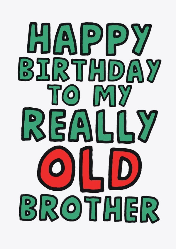 Cheeky Birthday Card - For Brother - Getting Really Old created by Studio Doodles