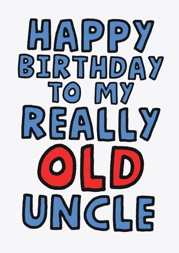 Cheeky Birthday Card - For Uncle - Getting Really Old created by Studio Doodles