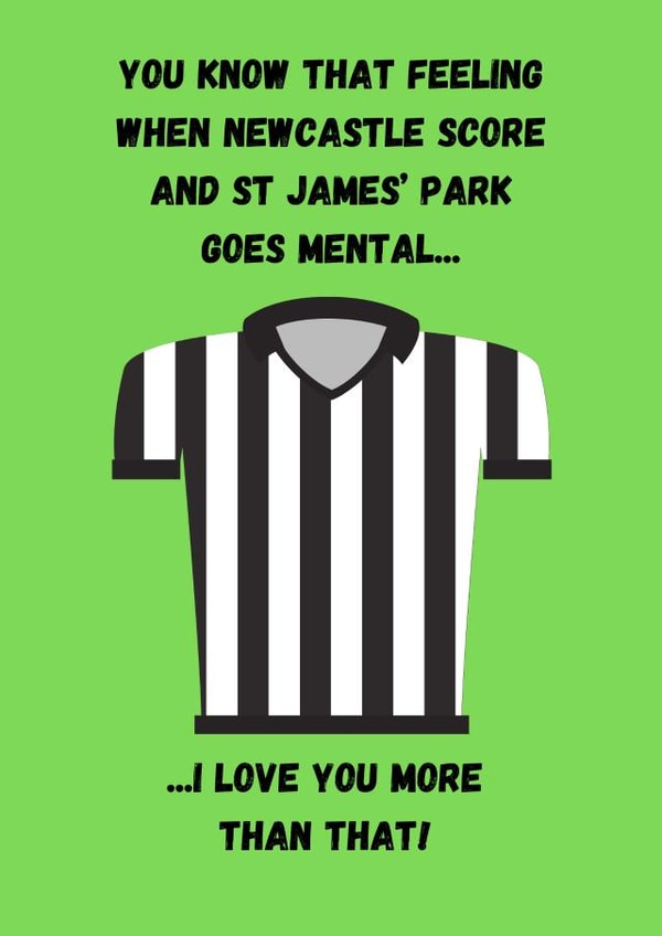 Football card for any occasion - love you more than that - Newcastle created by Lost Voice Guy 