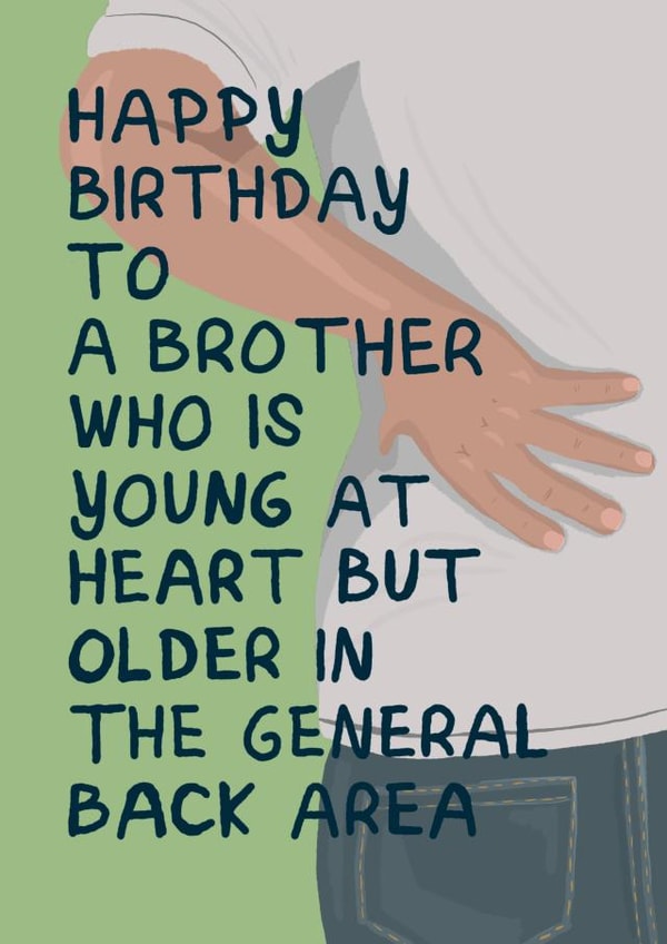 Funny Birthday Card - For Brother - Young At Heart but Older in Back Area! created by Running with Scissors