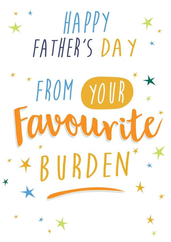 Funny Father's Day Card - From Your Favourite Burden created by Quitting Hollywood