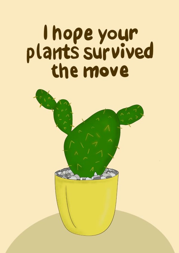 Funny New Home Card - I Hope Your Plants Survived The Move created by A-Ok Doodles