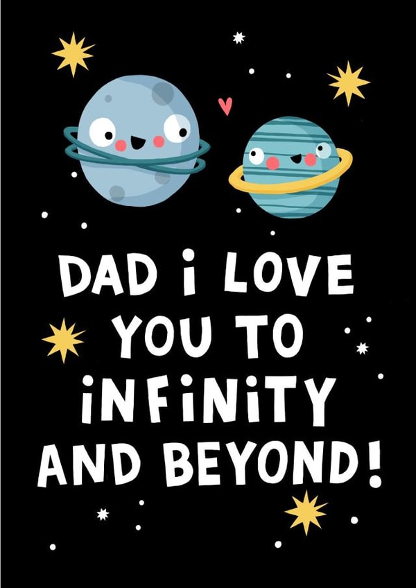 Cute Planet Father’s/Birthday Day Card - Infinity created by Nicola Watson
