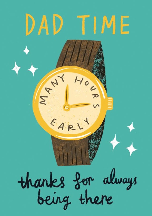 Dad Time, Many Hours Early! Cute meaningful Father's Day classic watch card created by @AimeeStevens.Design