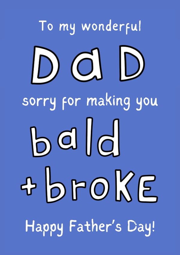 Funny Father's Day Card - Bald + Broke created by Gobbygifts
