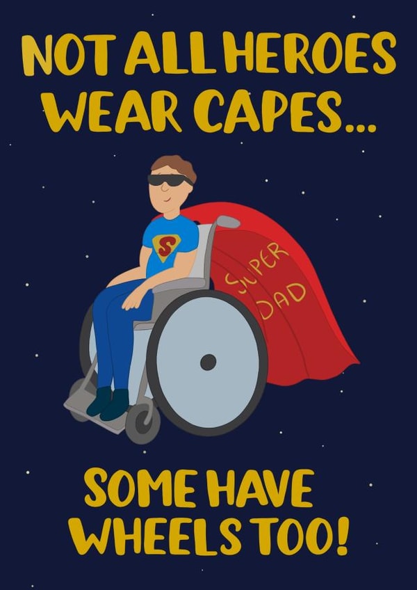 Heartfelt Father’s Day Card - For Wheelchair Using Dads - Not All Heroes Wear Capes created by Doris Dishcloth