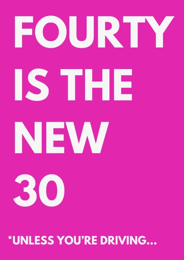 Funny Birthday Card - 40th - Unless You're Driving created by original fox designs