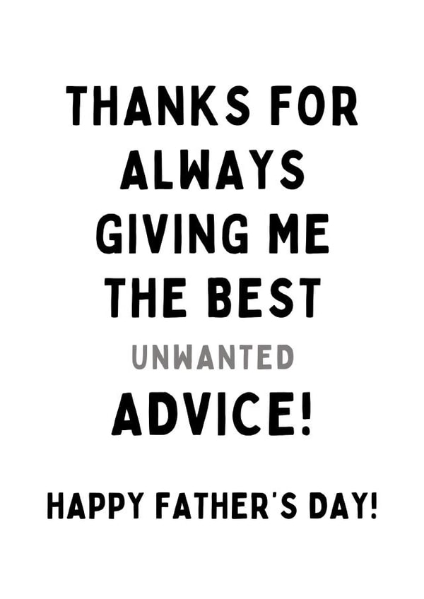 Funny Father's Day Card - Thanks For All The Best Advice - Unwanted created by Gobbygifts