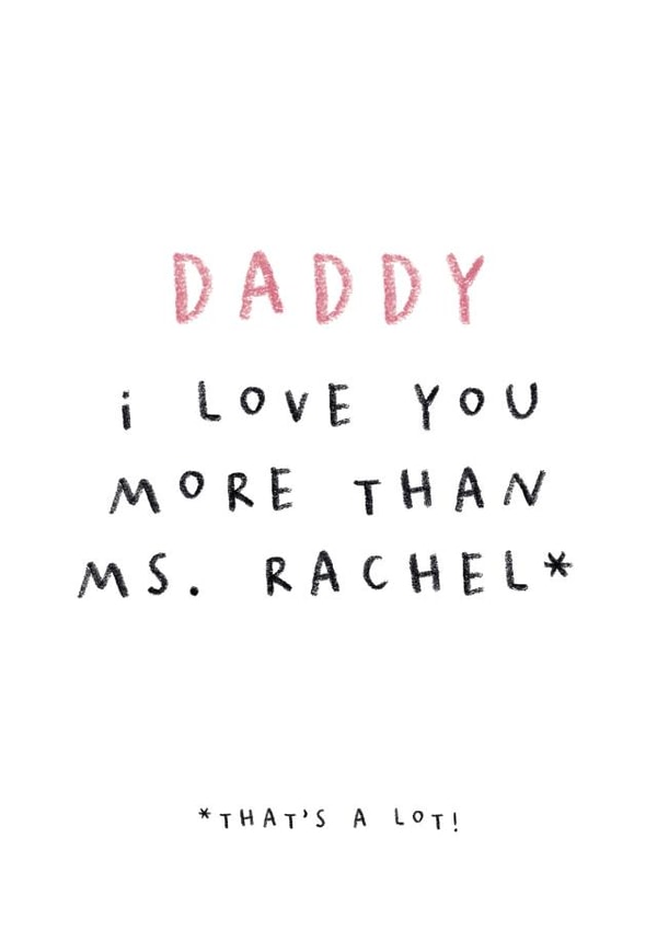 Fuuny & Cute Father's Day Card - Daddy I love you more than Ms.Rachel created by Paper & Wool