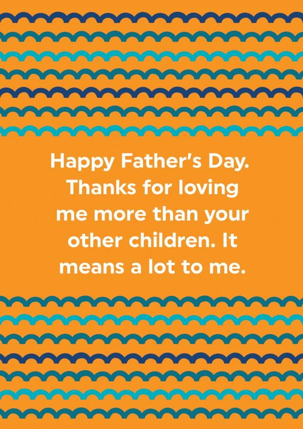 Funny Father's Day Card - Thanks For Loving Me More created by Brainbox Candy
