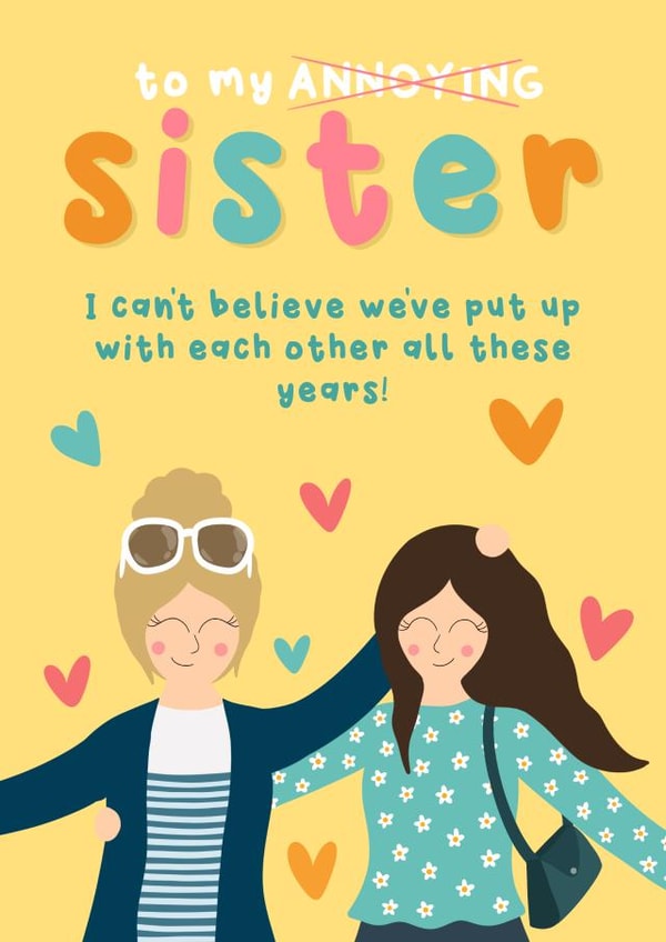 Funny Birthday Card - For Annoying Sister created by Sophie Larsson
