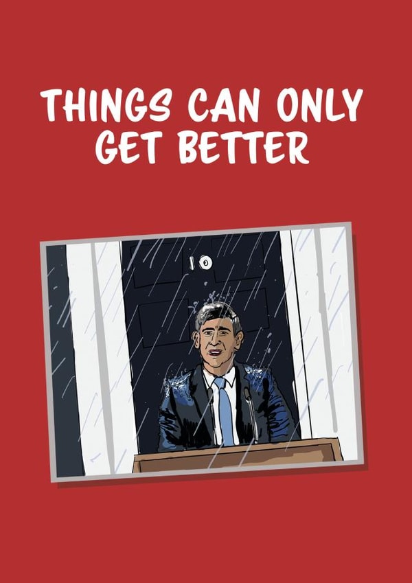 Funny Birthday Card - Things Can Only Get Better - Rishi Sunak General Election Announcement created by MOJO Creative Studio