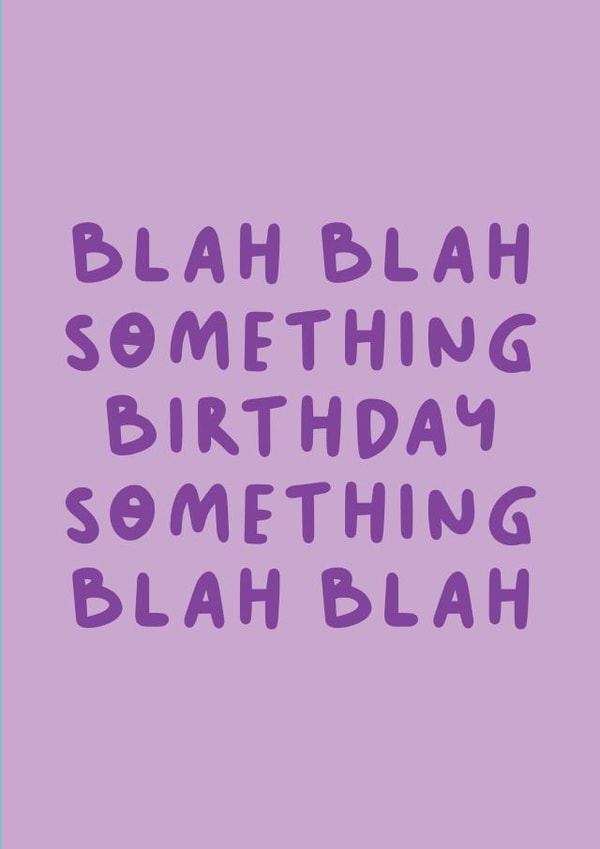 Sarcastic Birthday Card - Blah Blah Blah created by The Happy Badger