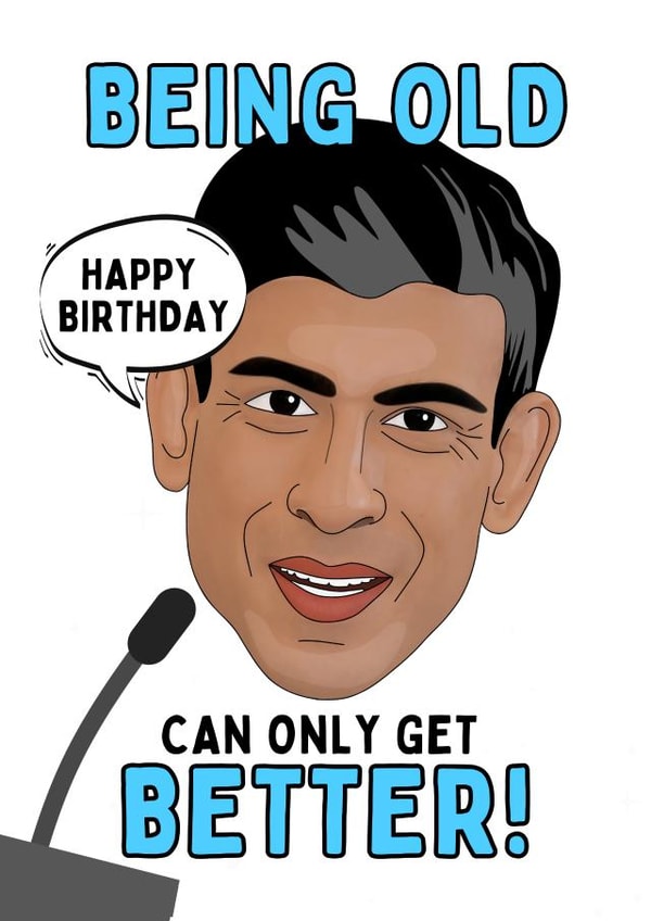 Funny Birthday Card - Rishi Sunak General Election Announcement - Being Old Can Only Get Better created by Gobbygifts