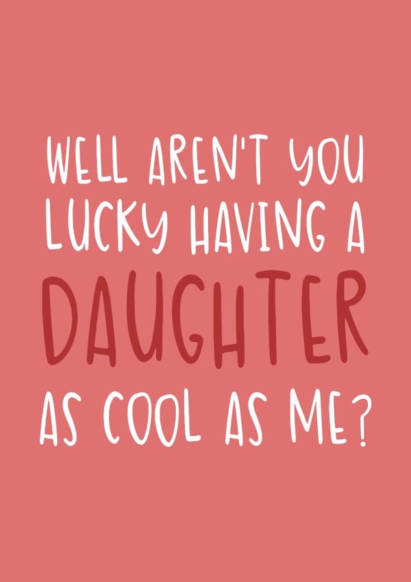 Funny Father's Day Card -  From Daughter - A Daughter as Cool as Me created by Brogan Thomas