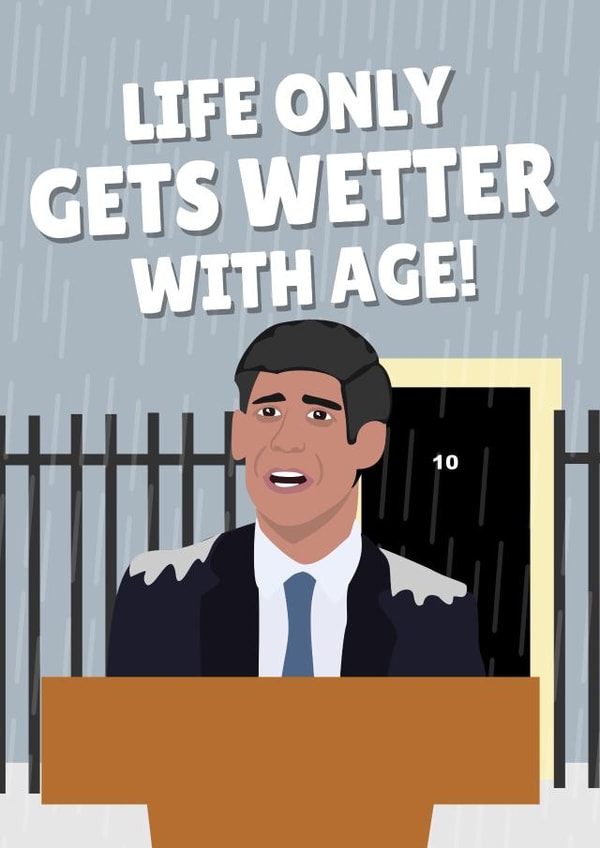 Funny Birthday Card - Rishi Sunak - Life Only Gets Wetter With Age! created by PopDogShop