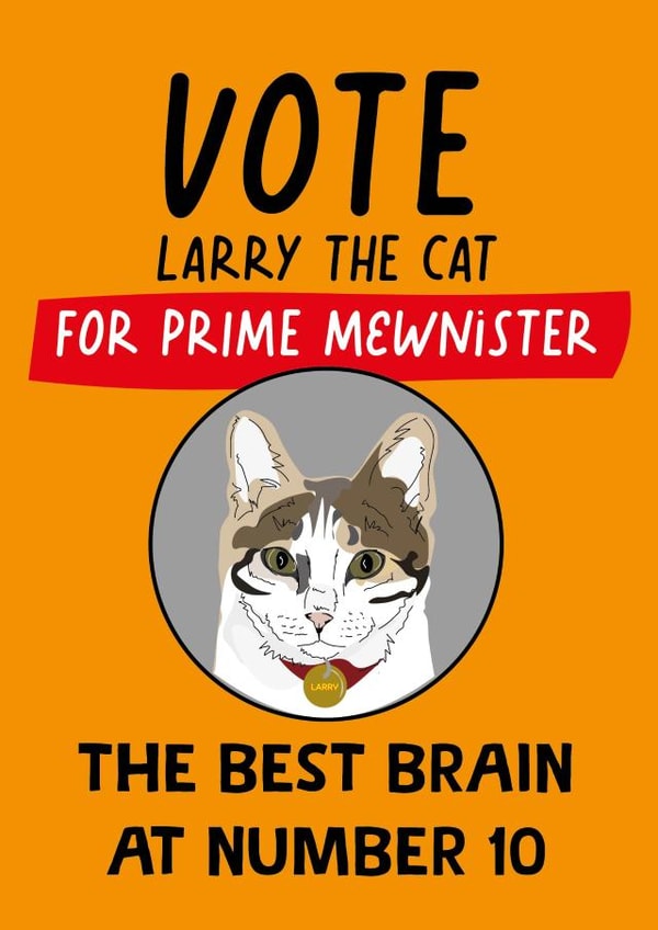 Funny Birthday Card - Political General Election - Vote for Larry the Cat Prime Minister created by Afewhometruths