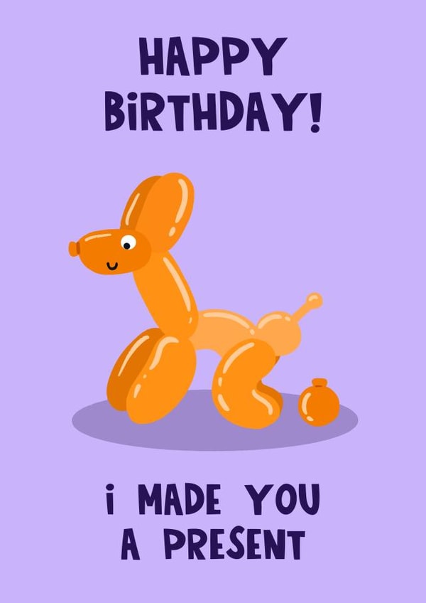 Funny Birthday Card - Balloon Dog - Made You A Present created by Lucy Maggie Designs