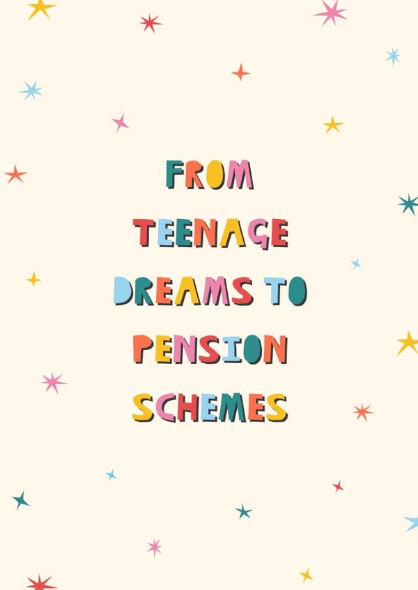 Funny Birthday Card - Getting Older - Teenage Dreams to Pension Schemes created by Cut It Out