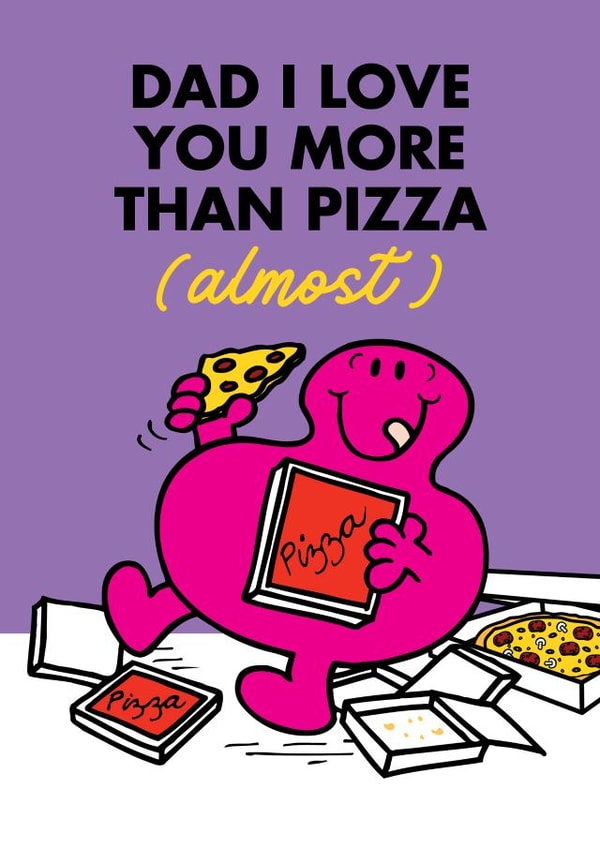 Funny Father’s Day Card - Mr Greedy - Love you More than Pizza created by Mr. Men