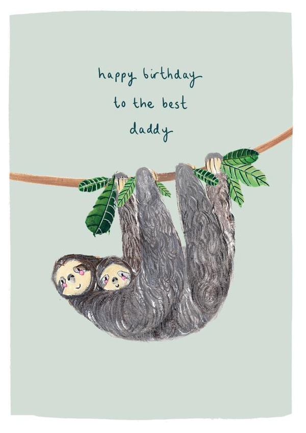 Cute Birthday Card for Daddy - Best Daddy - Sloths created by Louise Mulgrew
