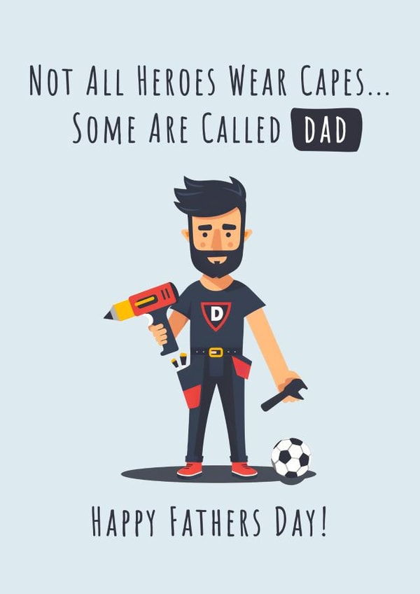 Not all heroes wear capes, some are called dad. Cute/funny fathers day card. created by Nova & Sky