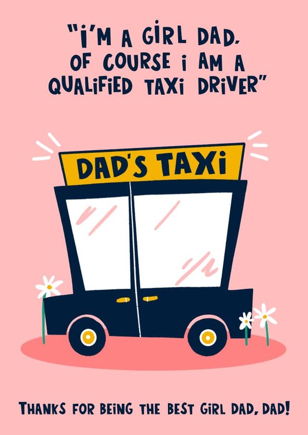 Funny Fathers Day Card - For A Girl Dad - Taxi Driver created by Lucy Maggie Designs
