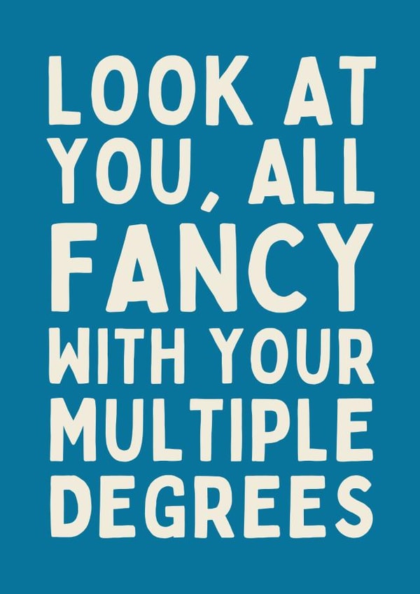 Funny Graduation Card - Multiple Degrees - PHD, Doctorate, Masters created by Sundiva Designs
