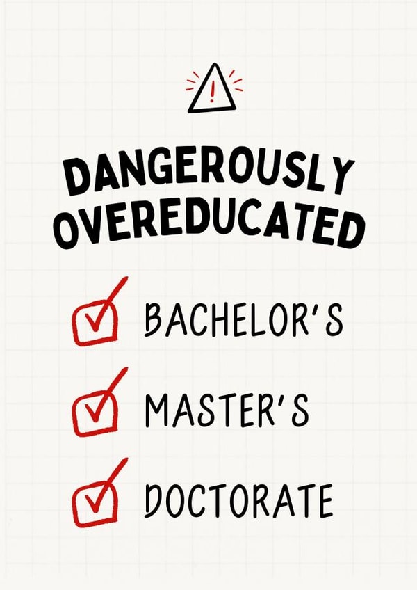 Funny Graduation Card - For Doctorate Student - Dangerously Overeducated created by Sundiva Designs