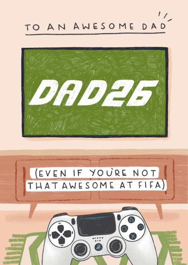 Funny Father's Day Card - Gaming Dad - Not That Awesome At Fifa created by Pilea Press