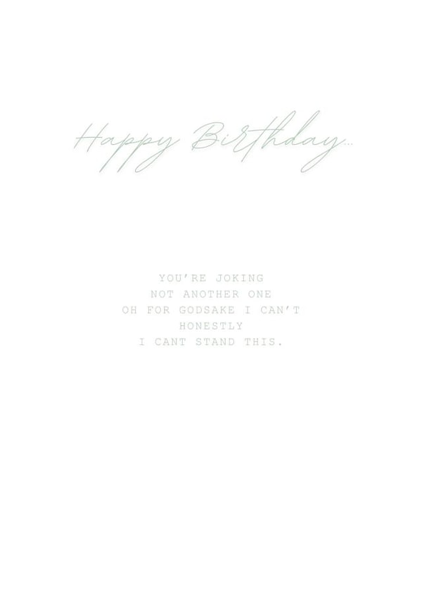 You're joking, not another one... Funny Meme Birthday Card created by Daiquiri Designs