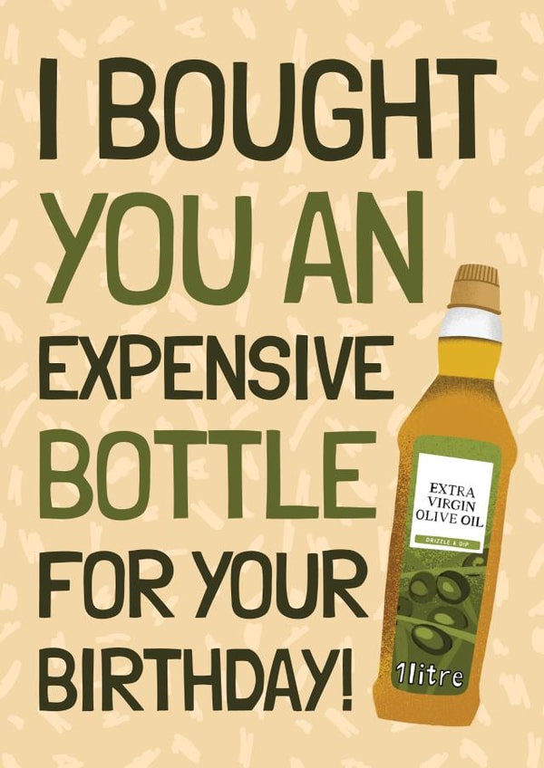 Funny Birthday Card - Bottle of Virgin Olive Oil - Cost Of Living created by AbiGoLucky