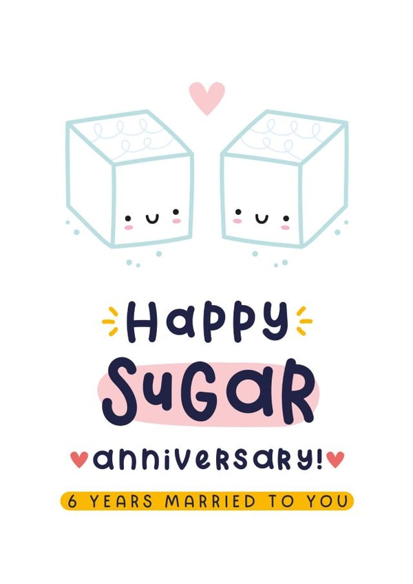 Cute Anniversary Card - 6th Wedding Anniversary - Sugar created by Joanne Hawker
