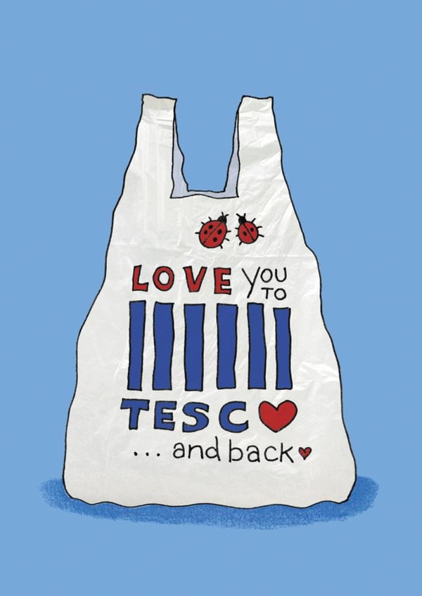 Funny Anniversary Card - Love You To Tesco and Back - Moon and Back Parody created by The Curious Pancake