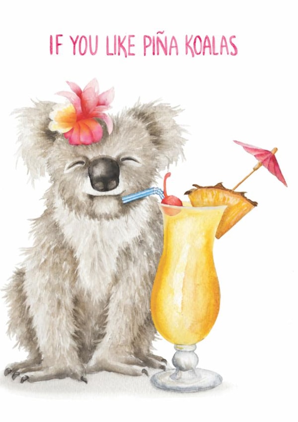 If you like Pina Koalas - Funny Birthday Pun Cocktail Pina Colada Card created by Citrus Bunn