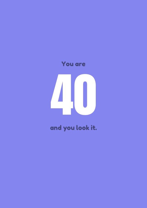 Funny 40th Birthday Card - Getting Old - 40 And You Look It created by @EmilySwallow