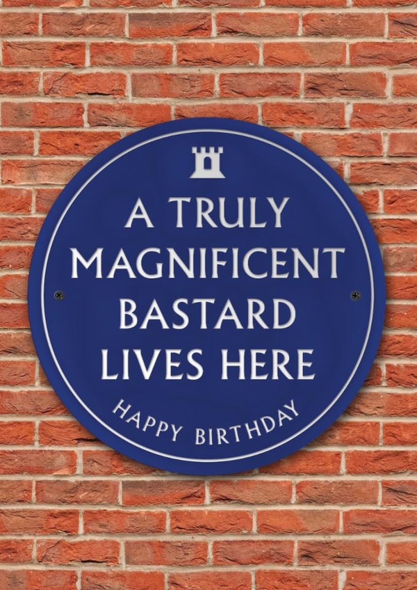 Cheeky Birthday Card - For Him - Heritage Plaque - Magnificent Bastard created by Brainbox Candy