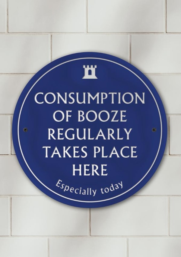 Funny Birthday Card - Heritage Plaque - Consumption Of Booze created by Brainbox Candy