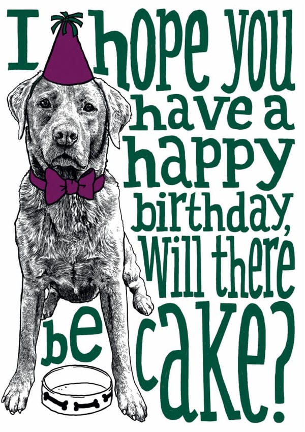 Cute Hungry Lab Birthday Card - Labrador - Will there be cake? created by The Visual Narrator
