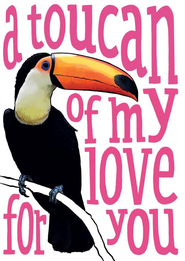 Cute Love Anniversary Card - Toucan - A toucan of my love for you created by The Visual Narrator